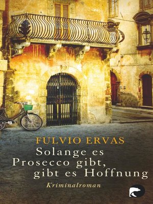cover image of Solange es Prosecco gibt, gibt es Hoffnung